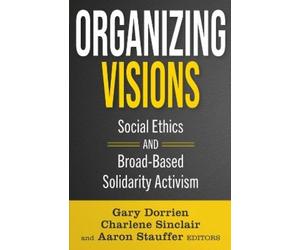 Gary Dorrien Organizing Visions: Social Ethics and Broad-based Solid (Tascabile)