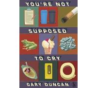 Gary Duncan You're Not Supposed to Cry (Tascabile)