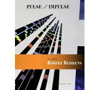 Gary Dwyer Pulse / Impulse The Art of Robert Behrens (Tascabile)