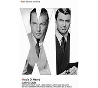 Gary e Cary. Gary Cooper e Cary Grant. L'eroe buono e il gentiluomo brillante