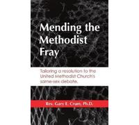 Gary E Crum Mending the Methodist Fray (Tascabile)