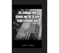 Gary E Knight Bill Ackman, Neri Oxman, and the Tel Aviv Stock Exchan (Tascabile)
