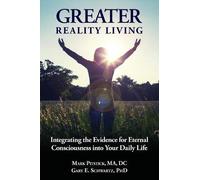Gary E Schwartz Phd DC Mark R Pitsti Greater Reality Living, 2nd Ed (Tascabile)