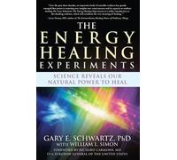 Gary E Schwartz The Energy Healing Experiments (Tascabile)