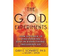 Gary E Schwartz The G.O.D. Experiments (Tascabile)