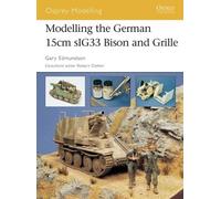 Gary Edmundson Modelling the German 15cm sIG33 Bison and Grille (Tascabile)