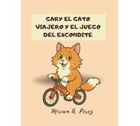 GARY EL GATO VIAJERO Y EL JUEGO DEL ESCONDITE: Una historia de amistad con escenarios para explorar y buscar.