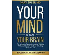 Gary Epler Your Mind is not Your Brain (Tascabile)