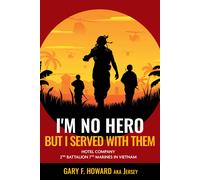 Gary F (Jersey) Howard I'm No Hero, But I Served With Them (Tascabile)