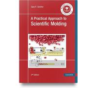 Gary F. Schiller A Practical Approach to Scientific Molding (Copertina rigida)