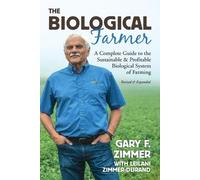 Gary F Zimmer Leilani Zimmer-Durand Biological Farmer (Tascabile)