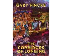 Gary Fincke The Corridors of Longing (Tascabile)