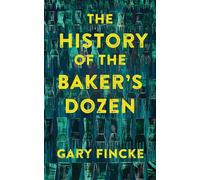 Gary Fincke The History of the Baker's Dozen (Tascabile)