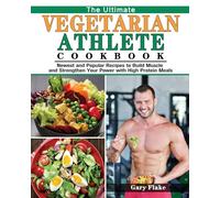 Gary Flake The Ultimate Vegetarian Athlete Cookbook (Tascabile)
