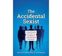 Gary Ford Stephen Koch Jill Armstrong The Accidental Sexist (Tascabile)