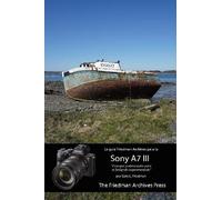 Gary Friedman La guía Friedman Archives para la Sony A7 III (Tascabile)