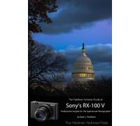 Gary Friedman The Friedman Archives Guide to Sony's Rx-100 V (B&W Ed (Tascabile)