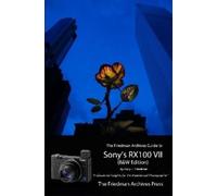 Gary Friedman The Friedman Archives Guide to Sony's RX100 VII (B&W E (Tascabile)