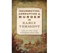 Gary G. Shattuc Insurrection, Corruption and Murder in Early Vermon (Tascabile)