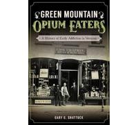Gary G. Shattuck Green Mountain Opium Eaters (Tascabile)