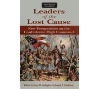 Gary Gallagher Joseph Glatthaar Leaders of the Lost Cause (Tascabile)