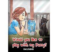 Gary Galvin Would You Like To Play With My Pussy? (Tascabile)