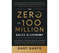Gary Garth The Zero to 100 Million Sales Blueprint (Tascabile)