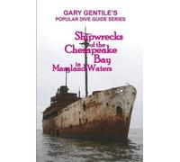 Gary Gentile Shipwrecks of the Chesapeake Bay in Maryland Waters (Tascabile)