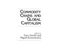 Gary Gereffi Commodity Chains and Global Capitalism (Tascabile)