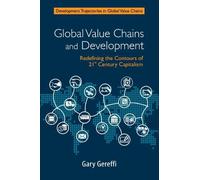 Gary Gereffi Global Value Chains and Development (Tascabile)