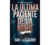 Gary Gerlacher La Última Paciente De La Noche (Tascabile)