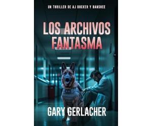 Gary Gerlacher Los Archivos Fantasma (Tascabile) Un Thriller Médico de Aj Docker