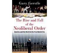 Gary Gerstle The Rise and Fall of the Neoliberal Order (Copertina rigida)