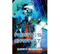 Gary Gibson Against Gravity (Tascabile)
