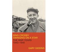 Gary Giddins Bing Crosby: Swinging on a Star (Copertina rigida)