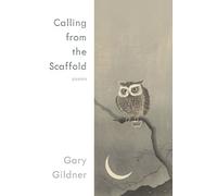 Gary Gildner Calling from the Scaffold (Tascabile) Pitt Poetry Series