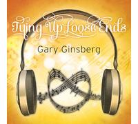 Gary Ginsberg - Tying Up Loose Ends