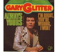 Gary Glitter - Always Yours / I'm Right, You're Wrong, I Win!