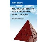 Gary Goertz Multimethod Research, Causal Mechanisms, and Case (Copertina rigida)