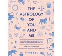 Gary Goldschneider The Astrology of You and Me (Copertina rigida)