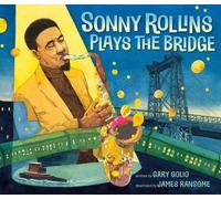 Gary Golio Sonny Rollins Plays the Bridge (Copertina rigida)