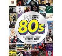 Gary Graff 501 Essential Albums of the '80s (Copertina rigida)