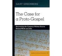 Gary Greenberg The Case for a Proto-Gospel (Tascabile)