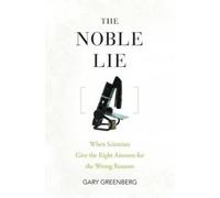Gary Greenberg The Noble Lie (Tascabile)