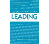 Gary Gruver Tommy Mouser Leading the Transformation (Tascabile)