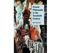 Gary Gutting French Philosophy in the Twentieth Century (Tascabile)