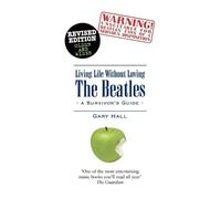 Gary Hall Living Life without Loving the Beatles (Tascabile)
