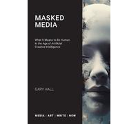 Gary Hall Masked Media (Tascabile) Media: Art: Write: Now