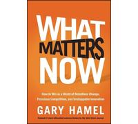 Gary Hamel What Matters Now (Copertina rigida)