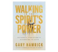 Gary Hamrick Walking in the Spirit’s Power (Tascabile)